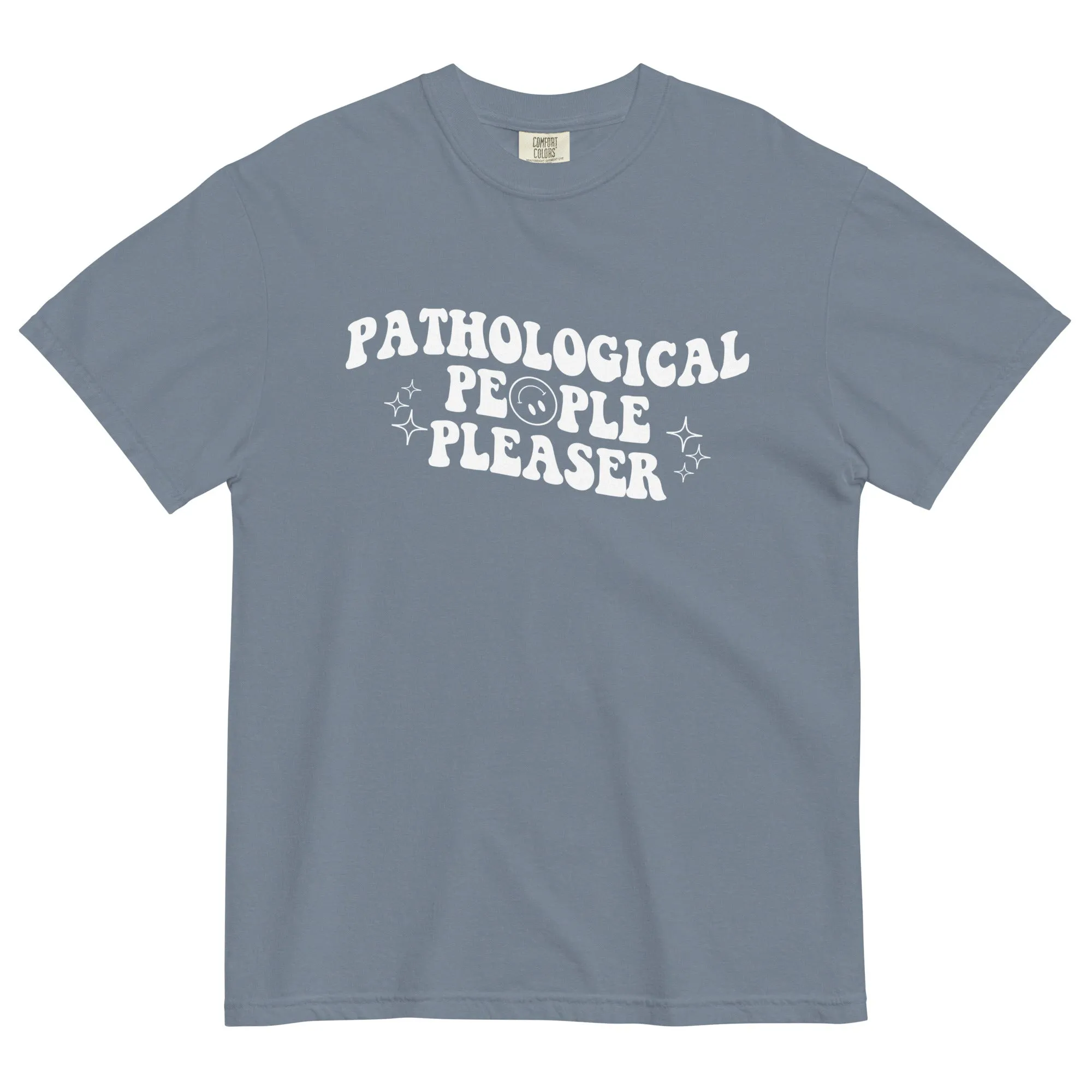 Pathological People Pleaser Comfort Colors Shirt